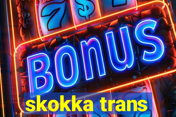 skokka trans